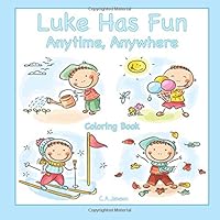 Luke Has Fun Anytime, Anywhere Coloring Book 1548444782 Book Cover