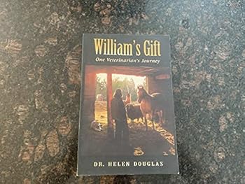 Perfect Paperback William's Gift: One Veterinarian's Journey Book