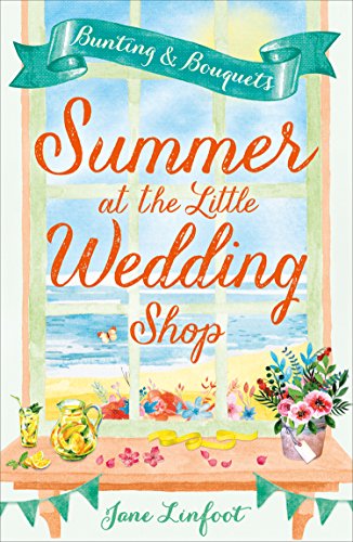 Summer at the Little Wedding Shop: The perfect summer romance read, a heartwarming romantic comedy of love and laughter (The Little Wedding Shop by the Sea Book 3)