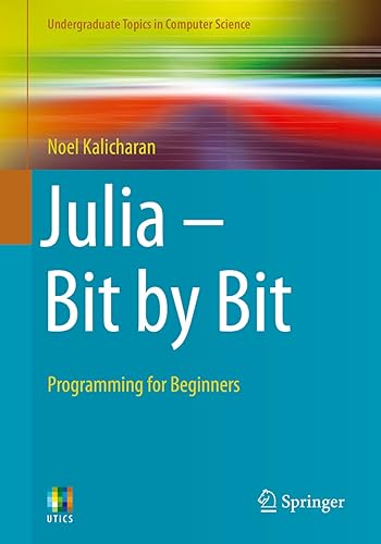 Julia - Bit by Bit: Programming for Beginners (Undergraduate Topics in Computer Science)