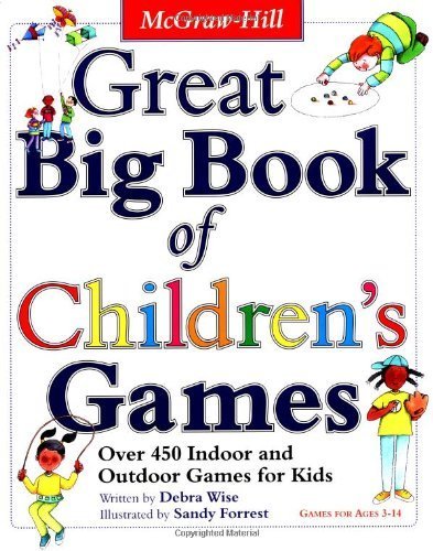 Great Big Book of Children's Games: Over 450 Indoor & Outdoor Games for Kids, Ages 3-14 by Debra Wise (2003) Paperback