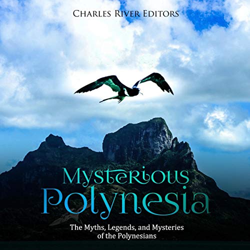 Mysterious Polynesia: The Myths, Legends, and Mysteries of the Polynesians by Charles River Editors episode artwork