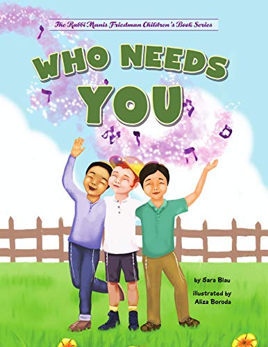 Who Needs You: Teaching Children Their Purpose (The Rabbi Manis Friedman Children's Book Series)