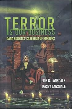 Terror is Our Business: Dana Roberts' Casebook of Horrors