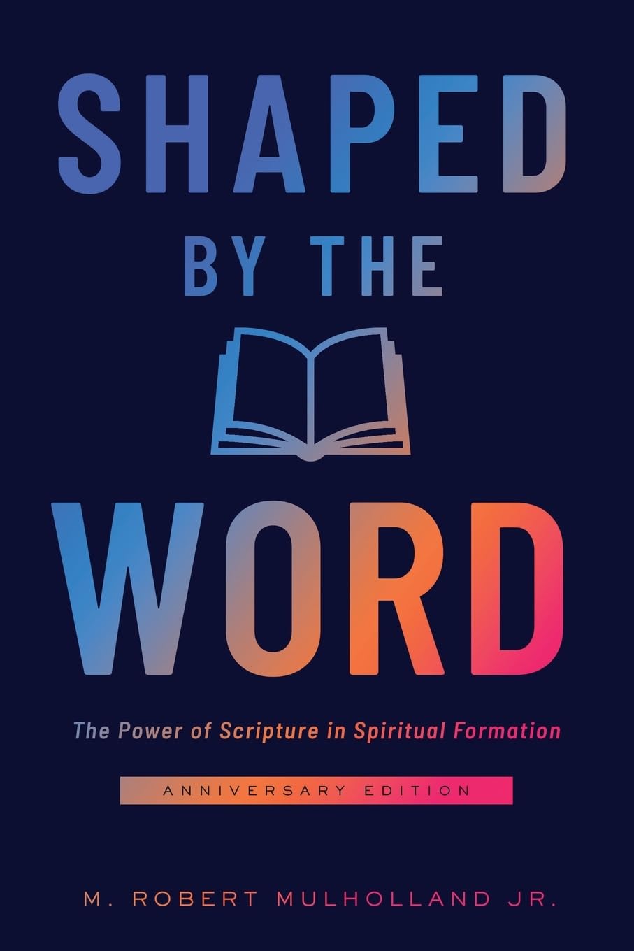 Shaped by the Word, Anniversary Edition: The Power of Scripture in Spiritual Formation