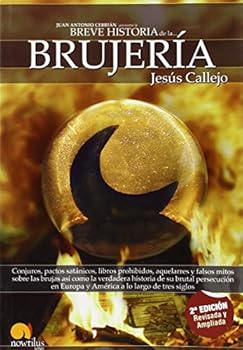 Paperback Breve historia de la brujería: Conjuros, pactos satánicos, libros prohibidos, aquelarres y falsos mitos sobre las brujas así como la verdadera ... a lo largo de tres siglos (Spanish Edition) [Spanish] Book