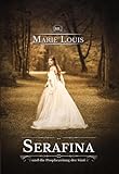 Serafina: und die Prophezeiung der Sinti - Marie Louis 