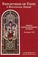 Reflections of Faith a Bicentennial History: Trinity United Methodist Church 1790-1990 [Richmond, Virginia] B00BGCUUYW Book Cover