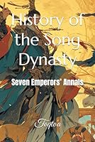 History of the Song Dynasty: Seven Emperors’ Annals B0CYCPWG7M Book Cover