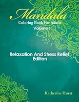 Mandala Coloring Book For Adults-Volume 1 Relaxation And Stress Relief Edition 1518619428 Book Cover