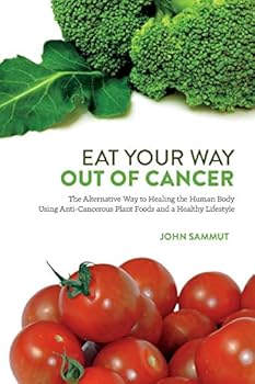 Paperback Eat Your Way Out Of Cancer: The Alternative Way to Healing the Human Body Using Anti-Cancerous Plant Foods. Book
