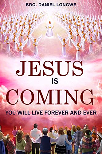 Jesus is Coming: You will live forever and ever!