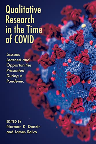 Qualitative Research in the Time of COVID: Lessons Learned and Opportunities Presented During a Pandemic (New Directions for Theorizing in Qualitative Inquiry) (English Edition)