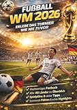 Das große Buch zur Fussball WM 2026 – Erlebe das Turnier wie nie zuvor:: Alle Länder. Alle Spiele. Spannende Fakten und Hintergründe | Der perfekte Begleiter durch die Weltmeisterschaft