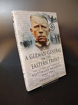 Hardcover A German General on the Eastern Front: The Letters and Diaries of Gotthard Heinrici, 1941-1942 Book