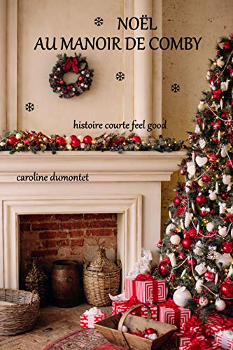 Noël au manoir de Comby: Histoire courte feel-good eBook : Dumontet Noël au manoir de Comby: Histoire courte feel-good eBook : Dumontet
