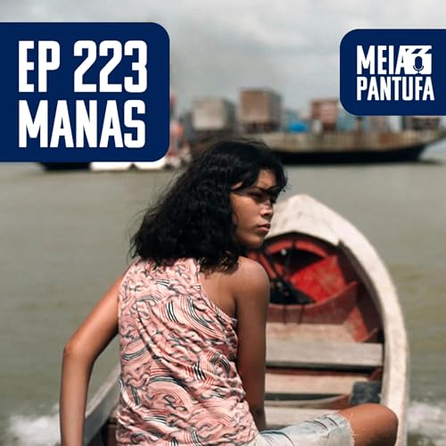 #223 Manas, Felca, Adultização, Brasil no Oscar e tudo o mais Podcast Por capa