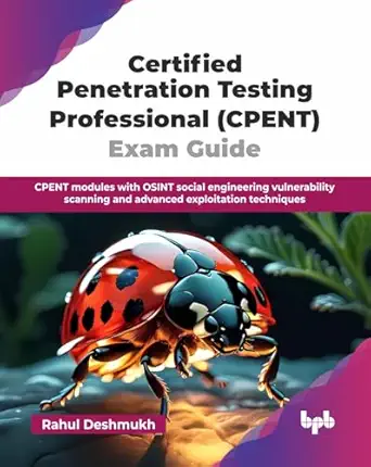 Certified Penetration Testing Professional (CPENT) Exam Guide: CPENT modules with OSINT social engineering vulnerability scanning and advanced exploitation techniques book cover