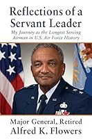 Reflections of a Servant Leader: My Journey as the Longest Serving Airman in U. S. Air Force History 1547080574 Book Cover