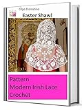 Modern Irish Lace Pattern Crochet Easter Shawl : Modern Irish Lace Pattern Crochet (Modern Irish Crochet Lace Pattern)