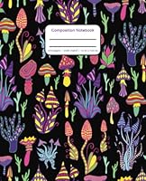 Neon Mushroom Composition Notebook: Wide ruled 100 pages 7.5 x 9.25 1959444069 Book Cover