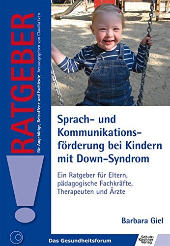 Sprach- und Kommunikationsförderung bei Kindern mit Down-Syndrom: Ein Ratgeber für Eltern, pädago Sprach- und Kommunikationsförderung bei Kindern mit Down-Syndrom: Ein Ratgeber für Eltern, pädago