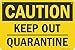 SmartSign 12 x 18 inch â€œCaution - Keep Out, Quarantineâ€ OSHA Metal Sign, 63 mil Laminated Rustproof Aluminum, Black and Yellow