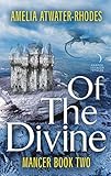 Of the Divine: Mancer: Book Two (Mancer Trilogy)