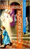 LA CONFESION: Guia Catolica (Spanish Edition)