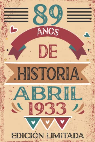 89 Años De Historia Abril 1933: 89 años. Libro de visitas, cuaderno, 110 páginas de felicitaciones, idea de regalo, regalo Para la esposa, novia, mujer, La madre