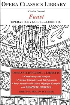 Gounod's FAUST Opera Study Guide and Libretto (Opera Classics Library)