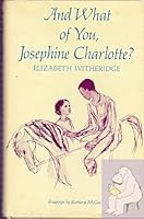 And What of You Josephine Charlotte? B0006BYUS6 Book Cover