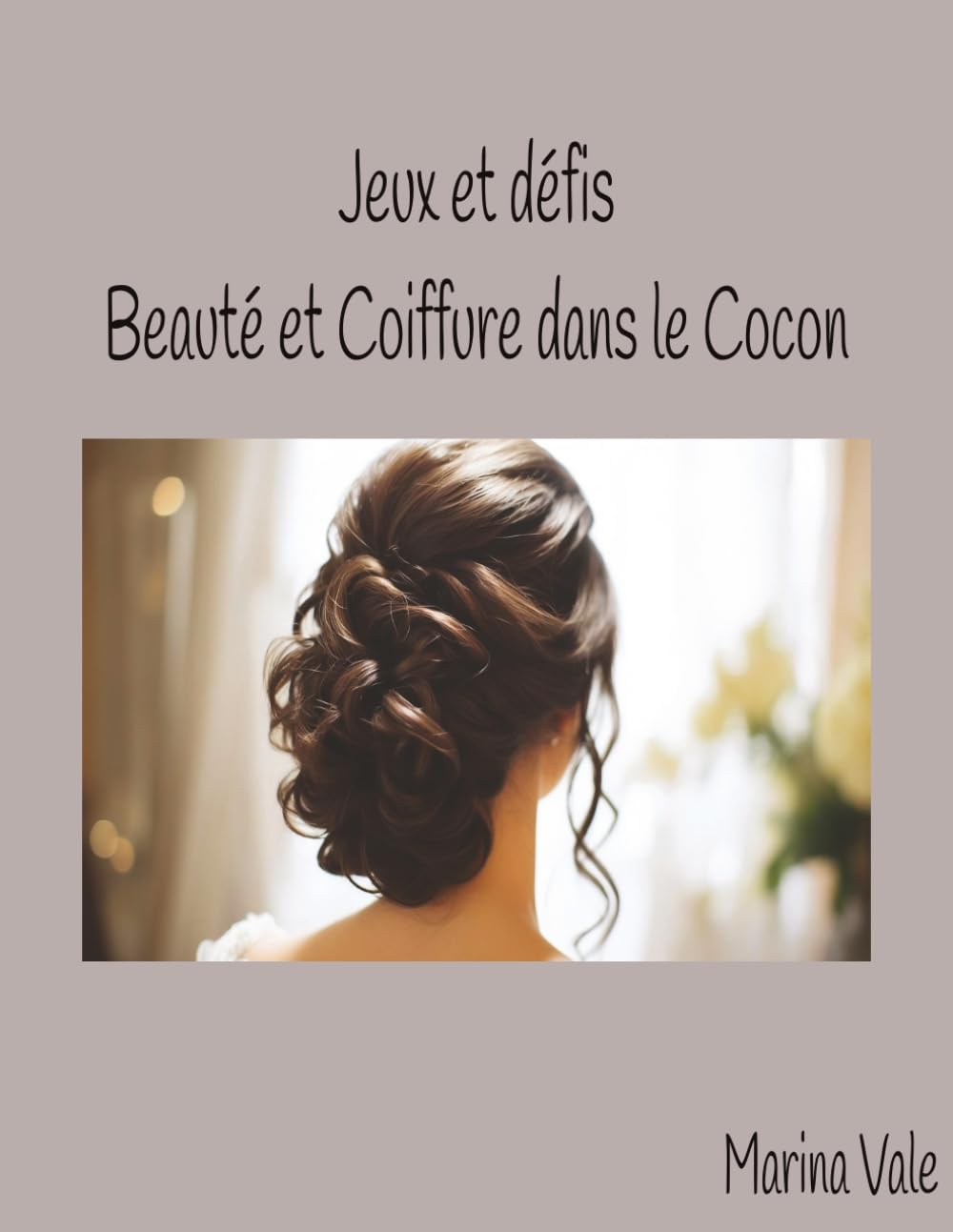 Jeux et défis Beauté et Coiffure dans le Cocon: Mots mélés, mots croisés, sudoku et labyrinthes en français et en anglais dans l'univers de la beauté