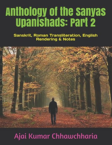 Anthology of the Sanyas Upanishads: Part 2: Sanskrit, Roman Transliteration, English rendering, Notes