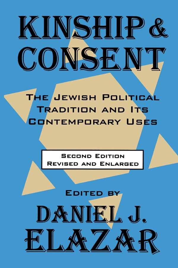 Kinship and Consent: Jewish Political Tradition and Its Contemporary Uses