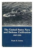 United States Navy and Defense Unification, 1947-1953 087413126X Book Cover