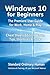 Price comparison product image Windows 10 for Beginners. The Premiere User Guide for Work, Home & Play.: Cheat Sheets Edition: Hacks, Tips, Shortcuts & Tricks.