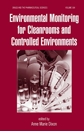 Environmental Monitoring for Cleanrooms and Controlled Environments (Drugs and the Pharmaceutical Sciences Book 164)