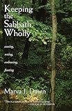 Keeping the Sabbath Wholly: Ceasing, Resting, Embracing, Feasting