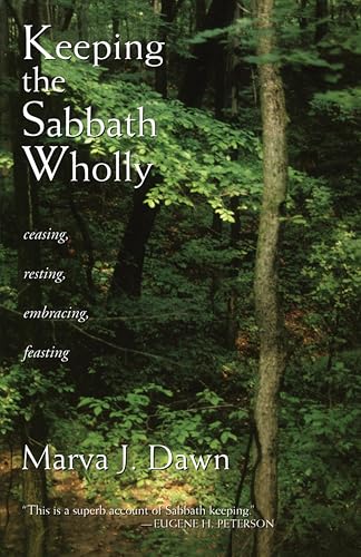Keeping the Sabbath Wholly: Ceasing, Resting, Embracing, Feasting