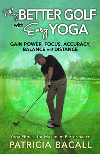 Télécharger Play Better Golf with Easy Yoga: Yoga Fitness for Maximum Performance (English Edition) Gratuit