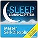 Master Self-Discipline and Willpower with Hypnosis and Meditation: The Sleep Learning System
