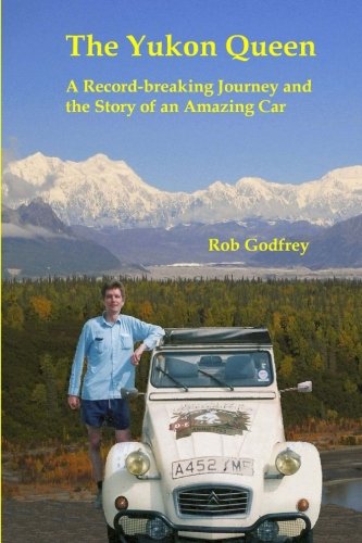 The Yukon Queen: A Record-breaking Journey and the Story of an Amazing Car