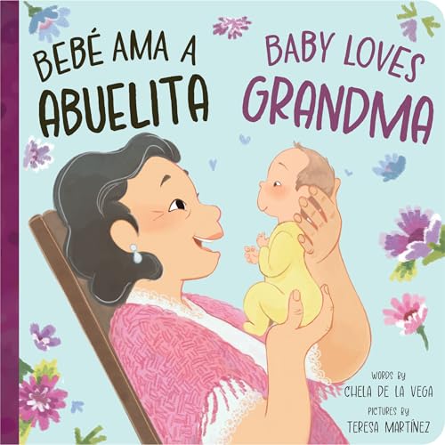 Image of Bebé Ama a Abuelita / Baby Loves Grandma: A Bilingual Book that Celebrates the Bond Between Bebés y Abuelitas! (Bebé Ama/Baby Loves, 2)
