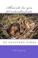 Abriendo Los Ojos del Entendimiento: Especial Para Bebes En Cristo 1507776322 Book Cover