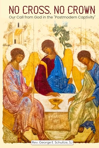 No Cross, No Crown: Our Call From God In The "Postmodern Captivity"