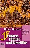  Fenster, Pfeiler und Gewölbe: Die Geschichte des Kölner Doms (Allgemeine Reihe. Bastei Lübbe Taschenbücher)