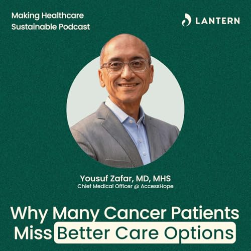 Why Many Cancer Patients Miss Better Care Options With Yousuf Zafar, AccessHope