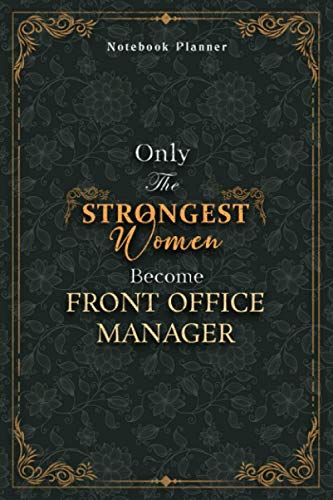 livre Front Office Manager Notebook Planner - Luxury Only The Strongest Women Become Front Office Manager Job Title Working Cover: 6x9 inch, 5.24 x 22.86 ... Organizer, Event, A5, Small Business, Tax