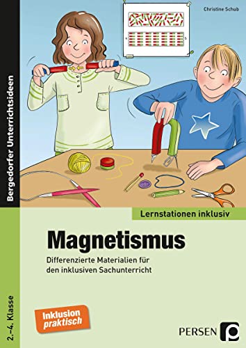 Magnetismus: Differenzierte Materialien für den inklusiven Sachunterricht (2. bis 4. Klasse) (Lernstationen inklusiv)